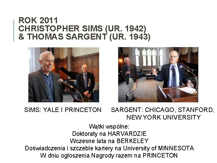 ROK 2011 CHRISTOPHER SIMS (UR. 1942) & THOMAS SARGENT (UR. 1943) SIMS: YALE I