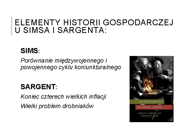 ELEMENTY HISTORII GOSPODARCZEJ U SIMSA I SARGENTA: SIMS: Porównanie międzywojennego i powojennego cyklu koniunkturalnego