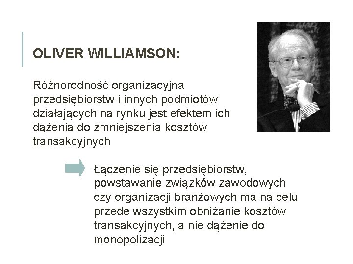 OLIVER WILLIAMSON: Różnorodność organizacyjna przedsiębiorstw i innych podmiotów działających na rynku jest efektem ich