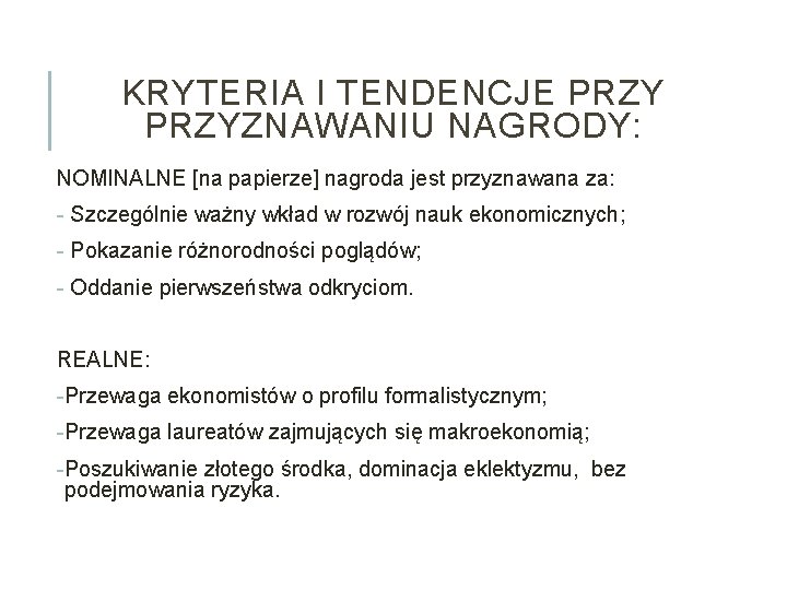 KRYTERIA I TENDENCJE PRZYZNAWANIU NAGRODY: NOMINALNE [na papierze] nagroda jest przyznawana za: - Szczególnie