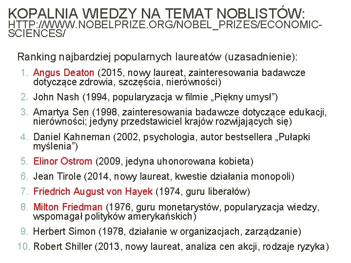 KOPALNIA WIEDZY NA TEMAT NOBLISTÓW: HTTP: //WWW. NOBELPRIZE. ORG/NOBEL_PRIZES/ECONOMICSCIENCES/ Ranking najbardziej popularnych laureatów (uzasadnienie):