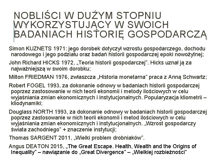 NOBLIŚCI W DUŻYM STOPNIU WYKORZYSTUJĄCY W SWOICH BADANIACH HISTORIĘ GOSPODARCZĄ Simon KUZNETS 1971: jego