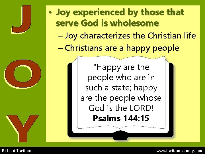  • Joy experienced by those that serve God is wholesome – Joy characterizes