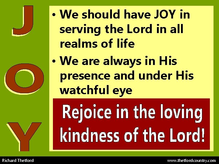  • We should have JOY in serving the Lord in all realms of