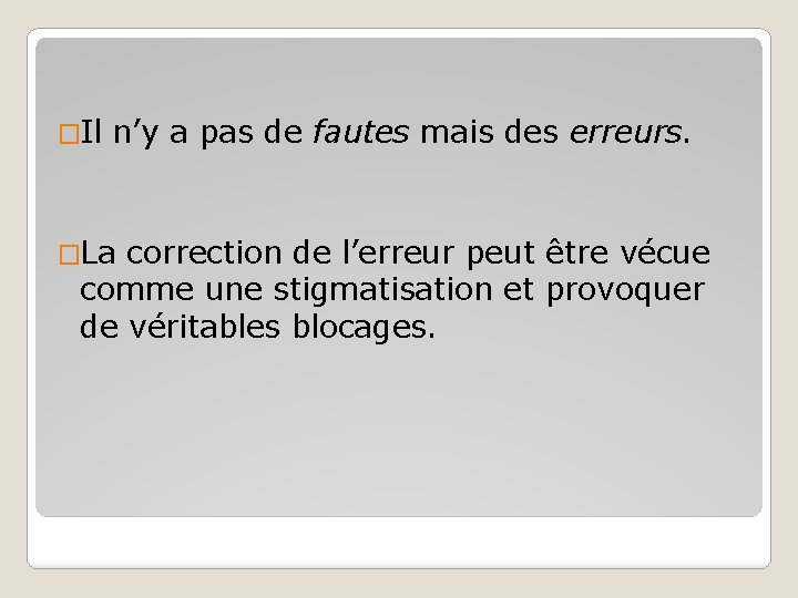 �Il n’y a pas de fautes mais des erreurs. �La correction de l’erreur peut �Il n’y a pas de fautes mais des erreurs. �La correction de l’erreur peut