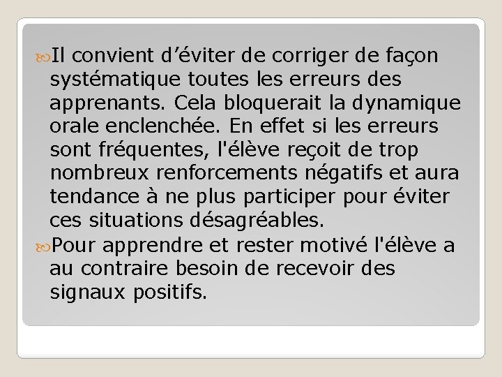Il convient d’éviter de corriger de façon systématique toutes les erreurs des apprenants. Il convient d’éviter de corriger de façon systématique toutes les erreurs des apprenants.