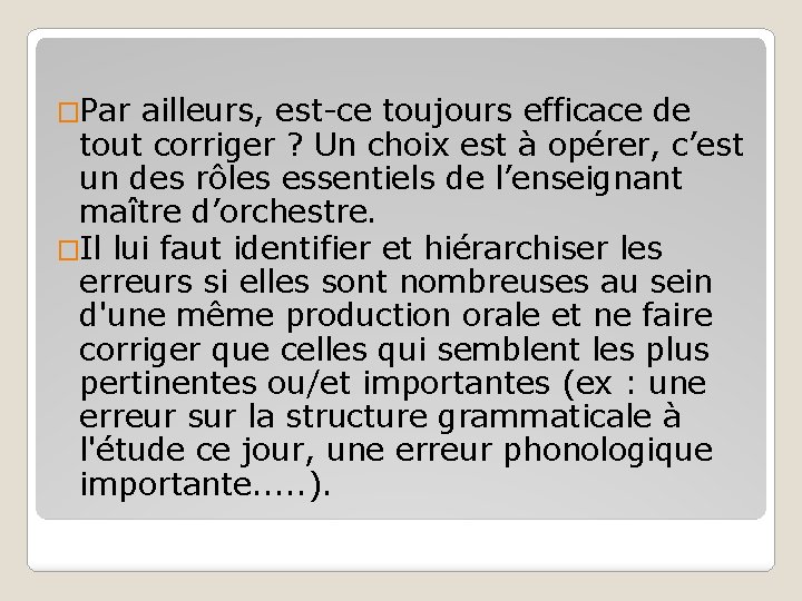 �Par ailleurs, est-ce toujours efficace de tout corriger ? Un choix est à opérer, �Par ailleurs, est-ce toujours efficace de tout corriger ? Un choix est à opérer,