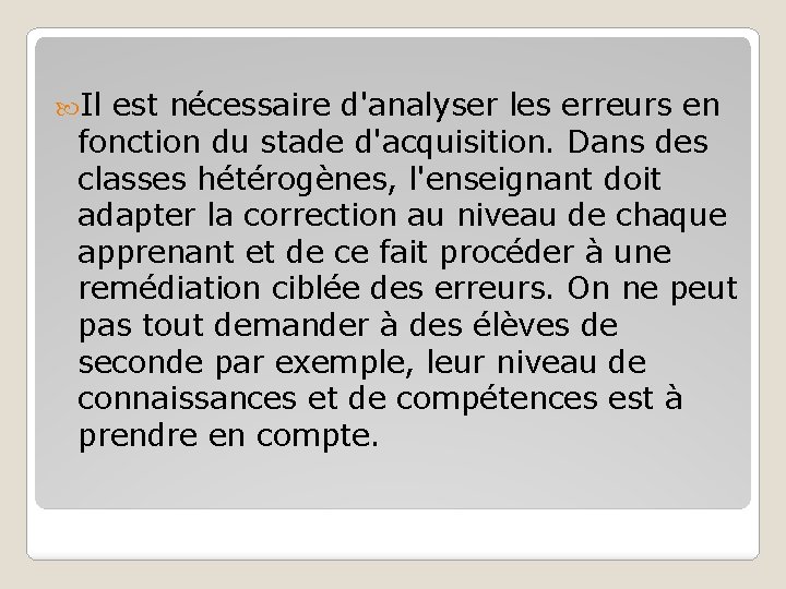 Il est nécessaire d'analyser les erreurs en fonction du stade d'acquisition. Dans des Il est nécessaire d'analyser les erreurs en fonction du stade d'acquisition. Dans des