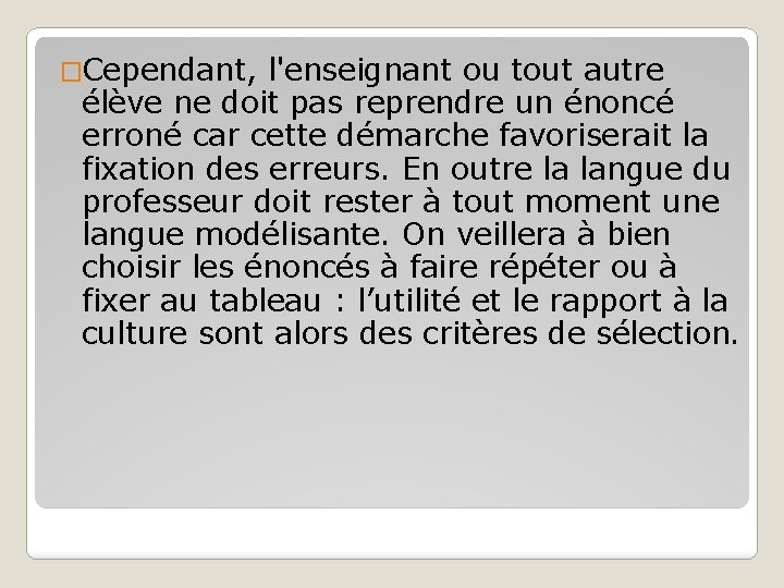 �Cependant, l'enseignant ou tout autre élève ne doit pas reprendre un énoncé erroné car �Cependant, l'enseignant ou tout autre élève ne doit pas reprendre un énoncé erroné car