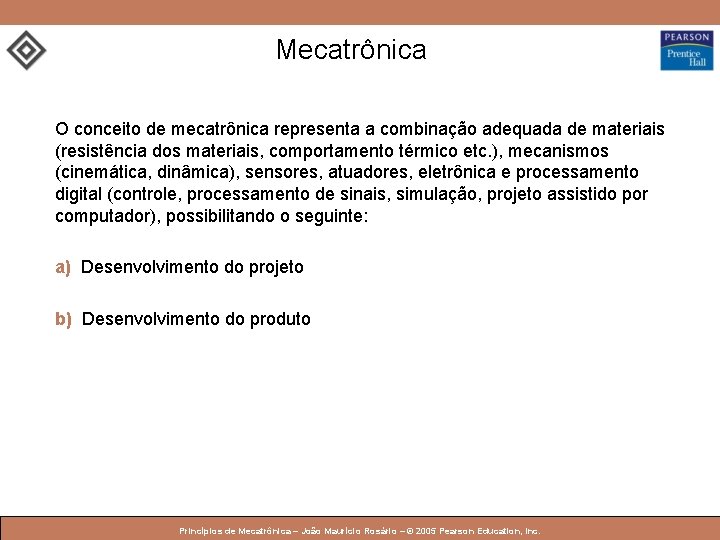 Mecatrônica O conceito de mecatrônica representa a combinação adequada de materiais (resistência dos materiais, Mecatrônica O conceito de mecatrônica representa a combinação adequada de materiais (resistência dos materiais,