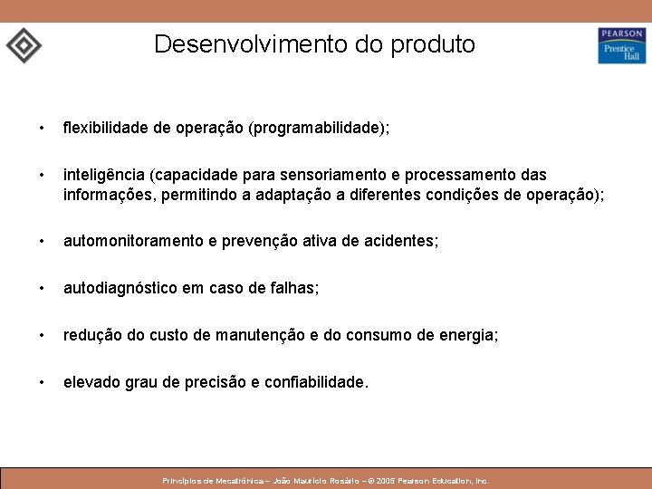 Desenvolvimento do produto • flexibilidade de operação (programabilidade); • inteligência (capacidade para sensoriamento e Desenvolvimento do produto • flexibilidade de operação (programabilidade); • inteligência (capacidade para sensoriamento e
