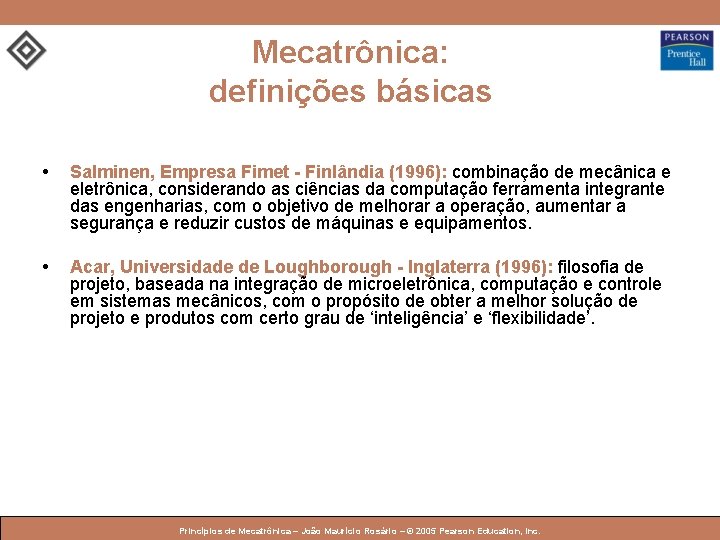 Mecatrônica: definições básicas • Salminen, Empresa Fimet - Finlândia (1996): combinação de mecânica e Mecatrônica: definições básicas • Salminen, Empresa Fimet - Finlândia (1996): combinação de mecânica e