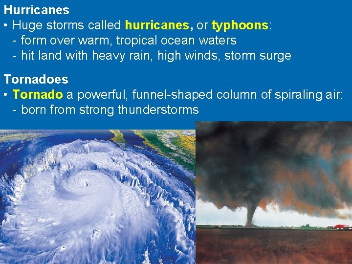 Hurricanes • Huge storms called hurricanes, or typhoons: - form over 1 warm, tropical