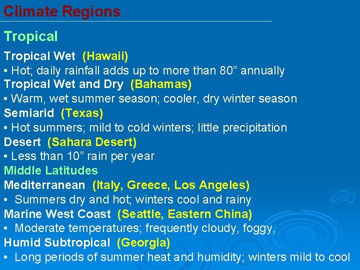 Climate Regions Tropical Wet (Hawaii) • Hot; daily rainfall adds up to more than