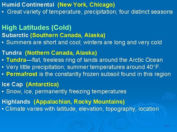 Humid Continental (New York, Chicago) • Great variety of temperature, precipitation; four distinct seasons