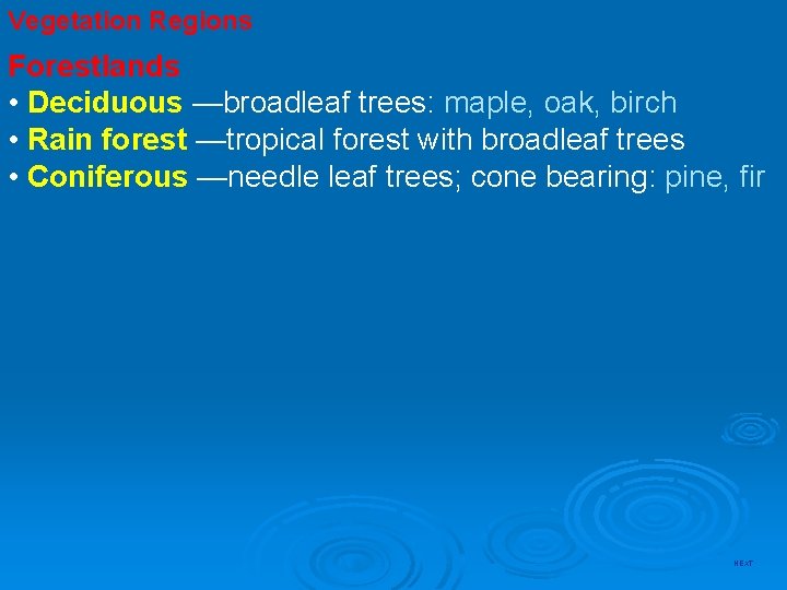 Vegetation Regions Forestlands • Deciduous 4 —broadleaf trees: maple, oak, birch • Rain forest