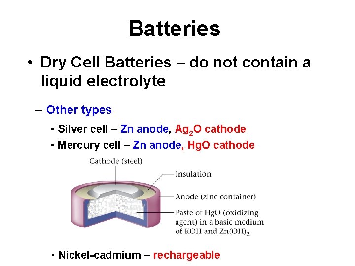 Batteries • Dry Cell Batteries – do not contain a liquid electrolyte – Other