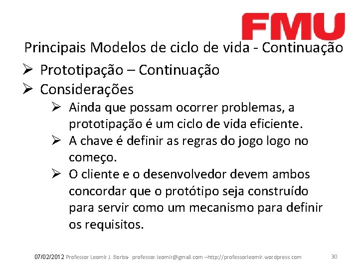 Principais Modelos de ciclo de vida - Continuação Ø Prototipação – Continuação Ø Considerações