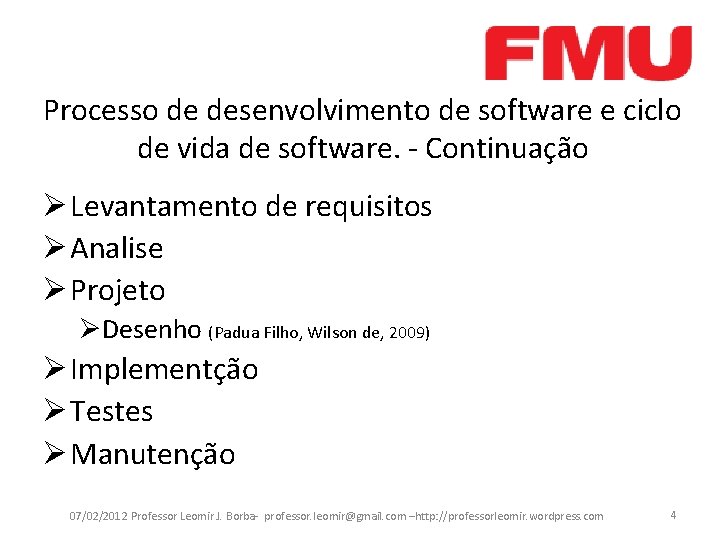 Processo de desenvolvimento de software e ciclo de vida de software. - Continuação Ø