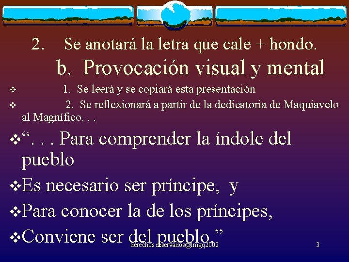 2. Se anotará la letra que cale + hondo. b. Provocación visual y mental