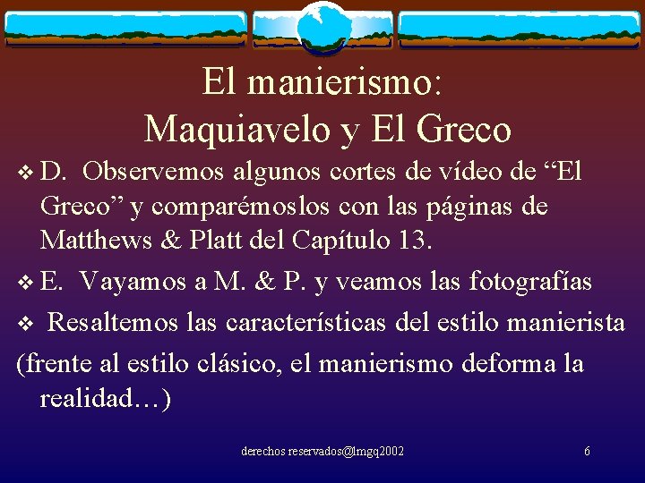 El manierismo: Maquiavelo y El Greco v D. Observemos algunos cortes de vídeo de