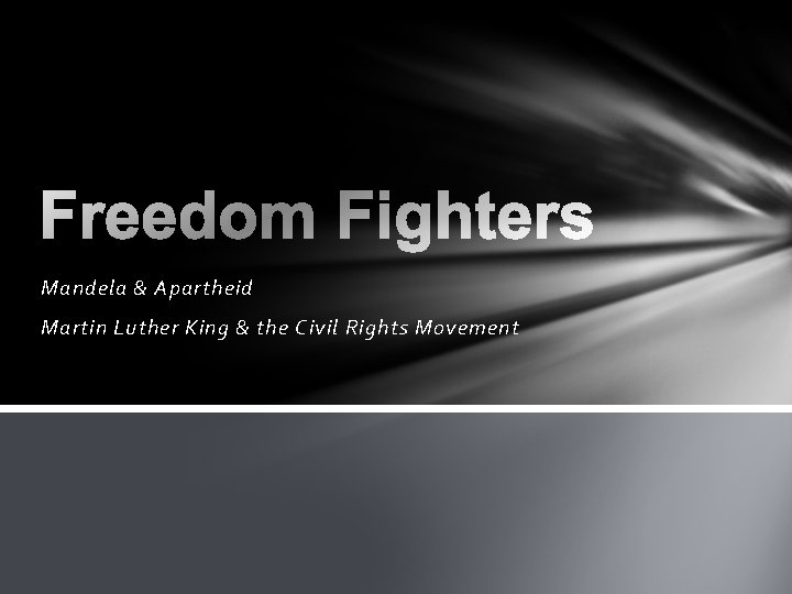 Mandela & Apartheid Martin Luther King & the Civil Rights Movement 