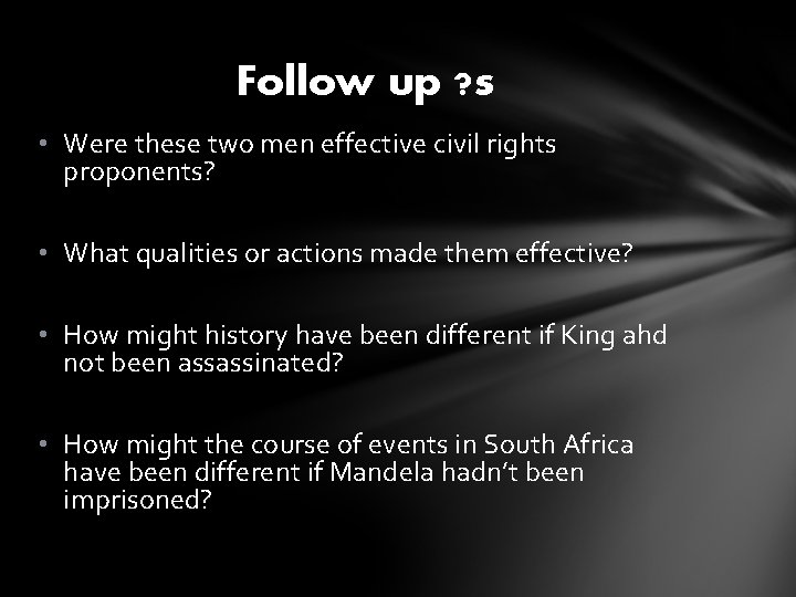Follow up ? s • Were these two men effective civil rights proponents? •