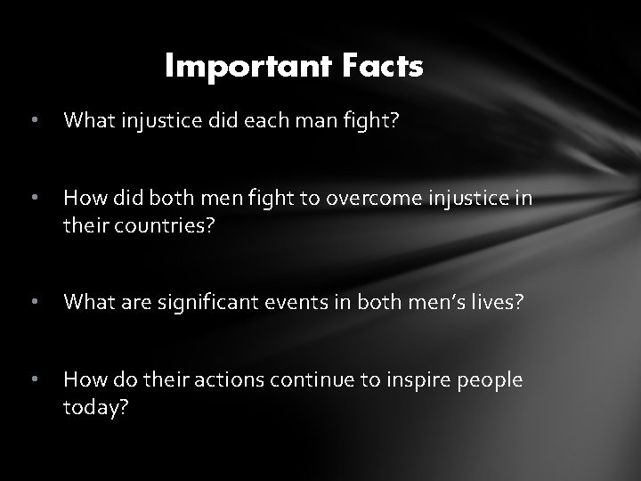 Important Facts • What injustice did each man fight? • How did both men