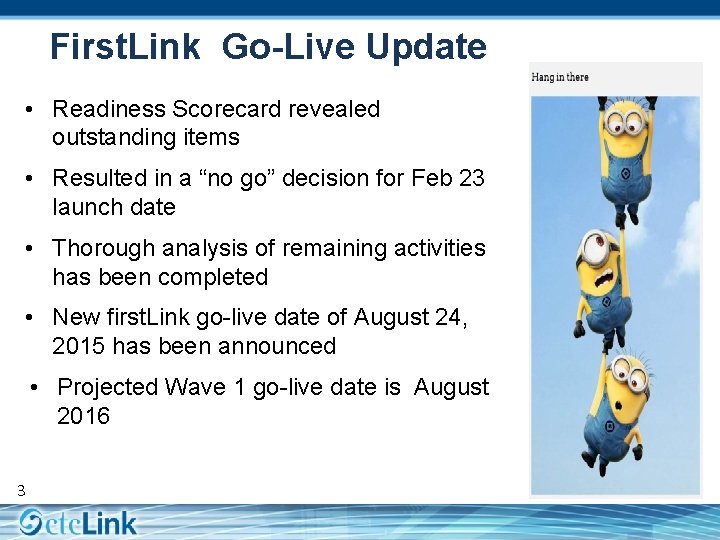 First. Link Go-Live Update • Readiness Scorecard revealed outstanding items • Resulted in a