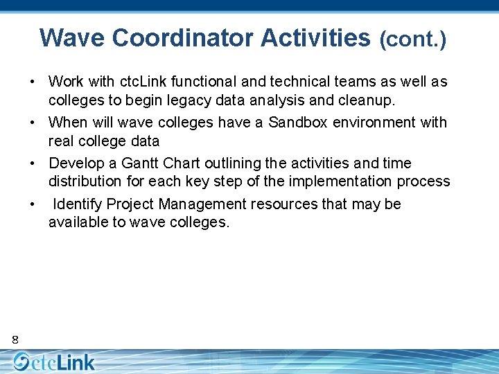 Wave Coordinator Activities (cont. ) • Work with ctc. Link functional and technical teams