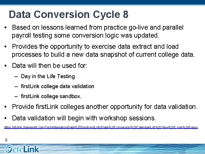 Data Conversion Cycle 8 • Based on lessons learned from practice go-live and parallel