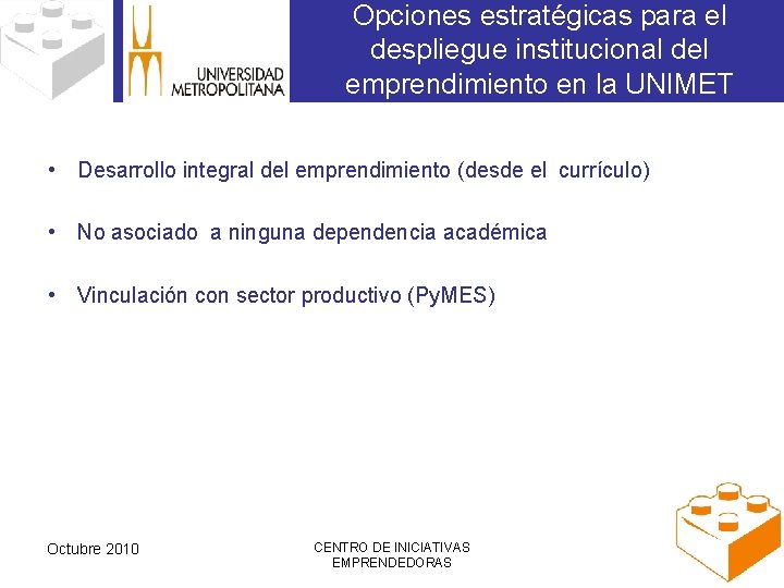 Opciones estratégicas para el despliegue institucional del emprendimiento en la UNIMET • Desarrollo integral