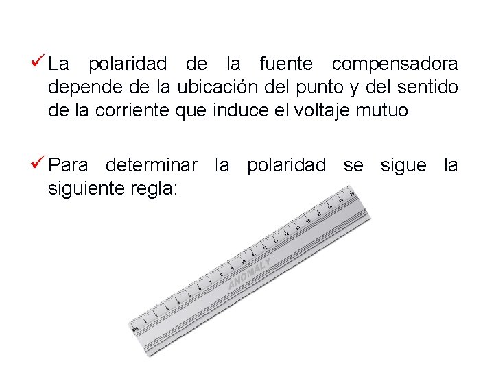 ü La polaridad de la fuente compensadora depende de la ubicación del punto y