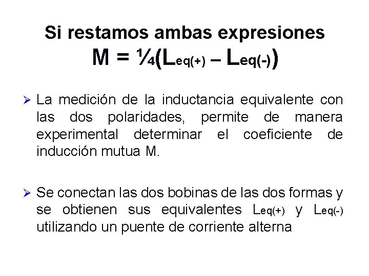 Si restamos ambas expresiones M = ¼(Leq(+) – Leq(-)) Ø La medición de la