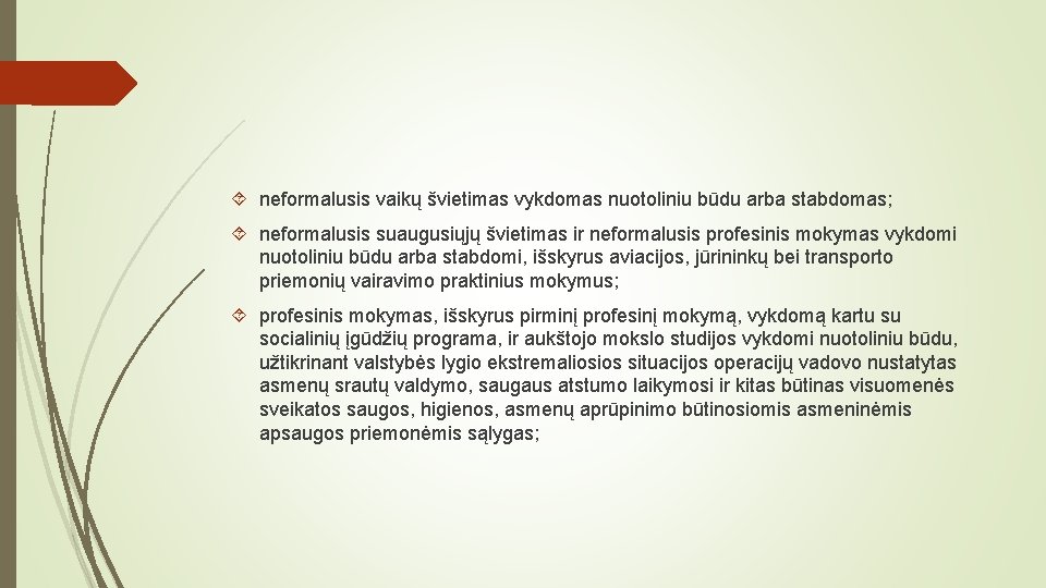  neformalusis vaikų švietimas vykdomas nuotoliniu būdu arba stabdomas; neformalusis suaugusiųjų švietimas ir neformalusis