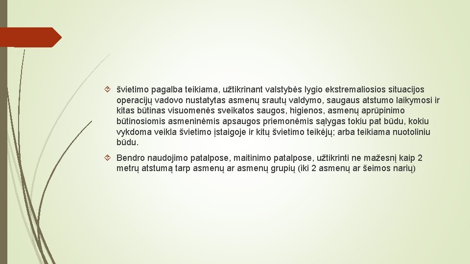  švietimo pagalba teikiama, užtikrinant valstybės lygio ekstremaliosios situacijos operacijų vadovo nustatytas asmenų srautų