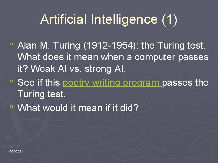 Artificial Intelligence (1) Alan M. Turing (1912 -1954): the Turing test. What does it