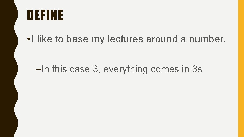 DEFINE • I like to base my lectures around a number. –In this case