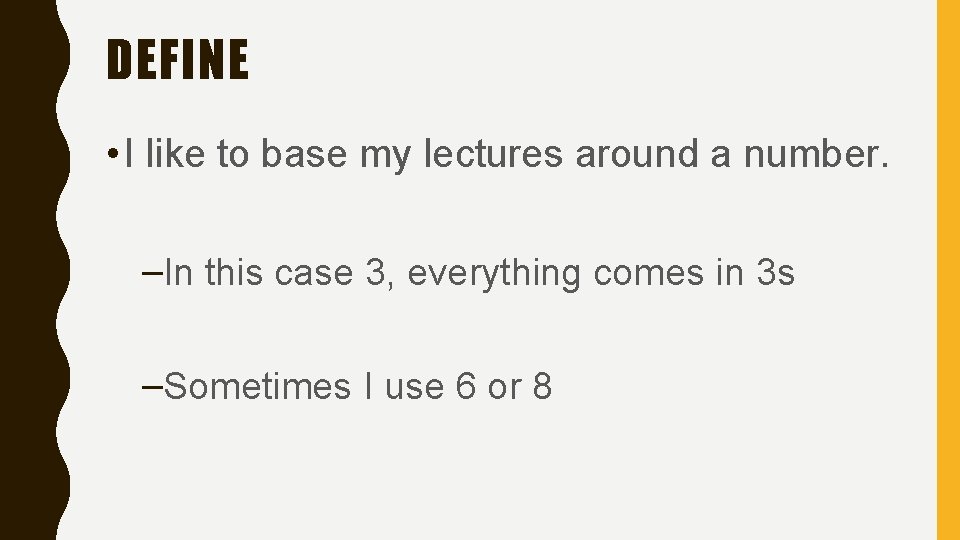 DEFINE • I like to base my lectures around a number. –In this case