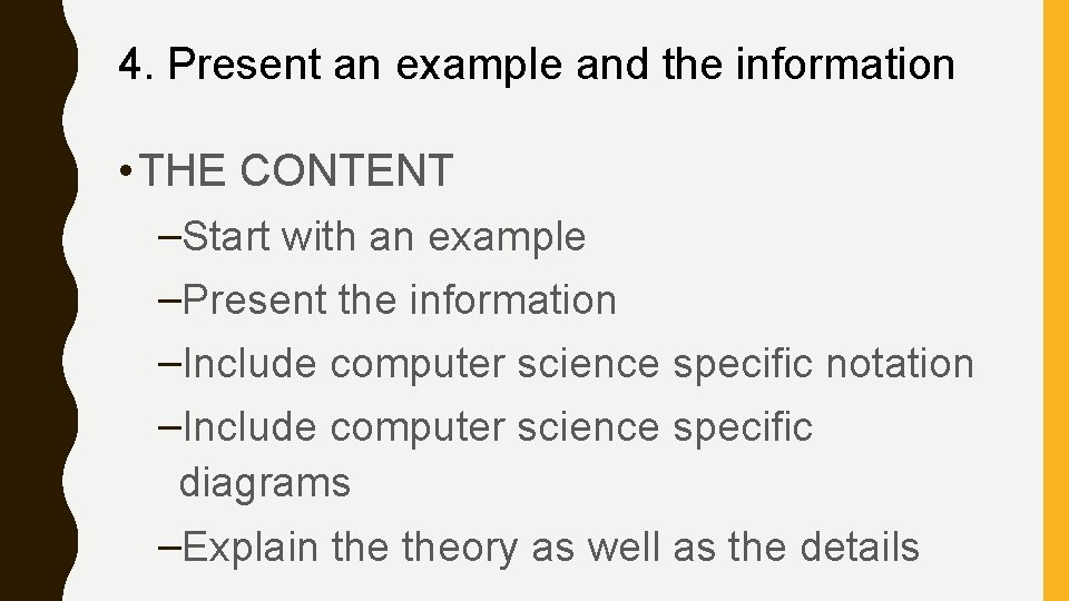 4. Present an example and the information • THE CONTENT –Start with an example
