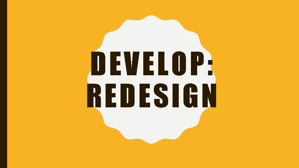 DEVELOP: REDESIGN 