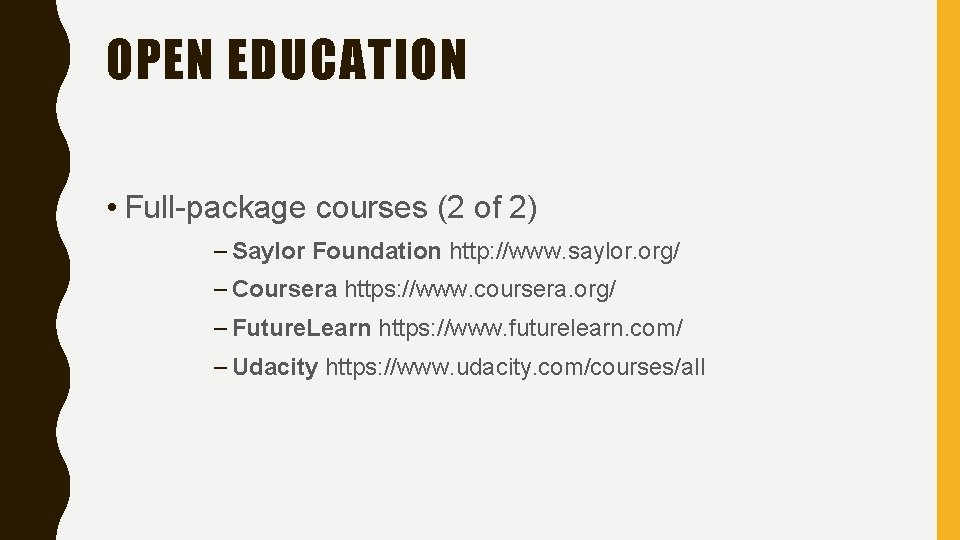 OPEN EDUCATION • Full-package courses (2 of 2) – Saylor Foundation http: //www. saylor.