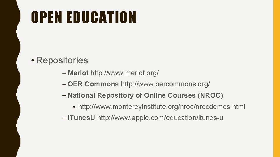 OPEN EDUCATION • Repositories – Merlot http: //www. merlot. org/ – OER Commons http: