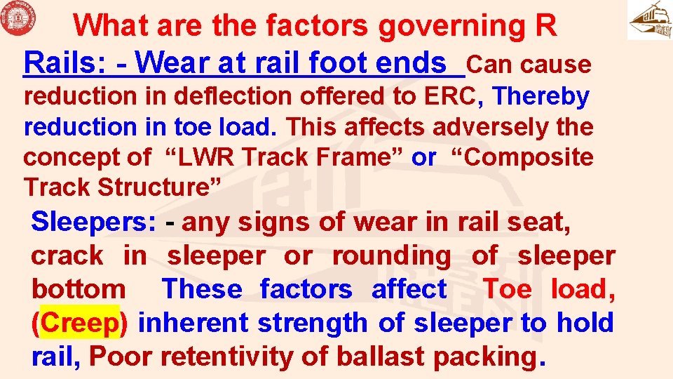 What are the factors governing R Rails: - Wear at rail foot ends Can