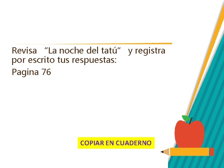 Revisa “La noche del tatú” y registra por escrito tus respuestas: Pagina 76 COPIAR