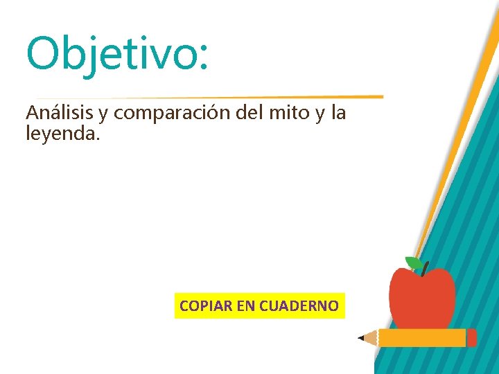 Objetivo: Análisis y comparación del mito y la leyenda. COPIAR EN CUADERNO 