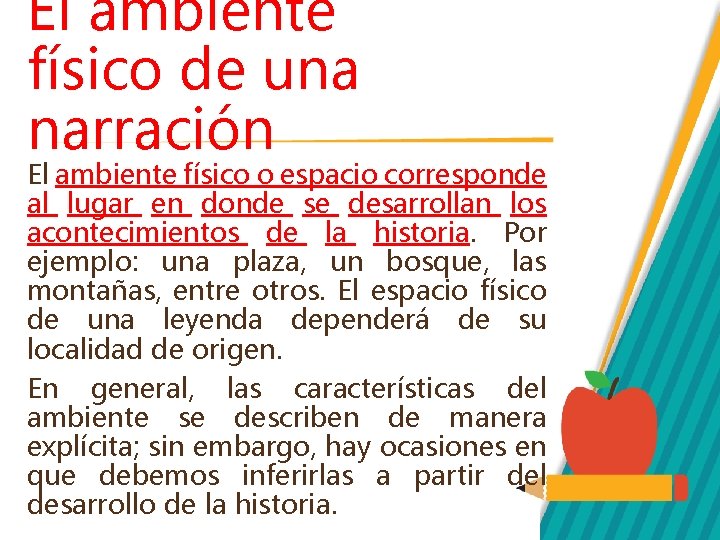 El ambiente físico de una narración El ambiente físico o espacio corresponde al lugar