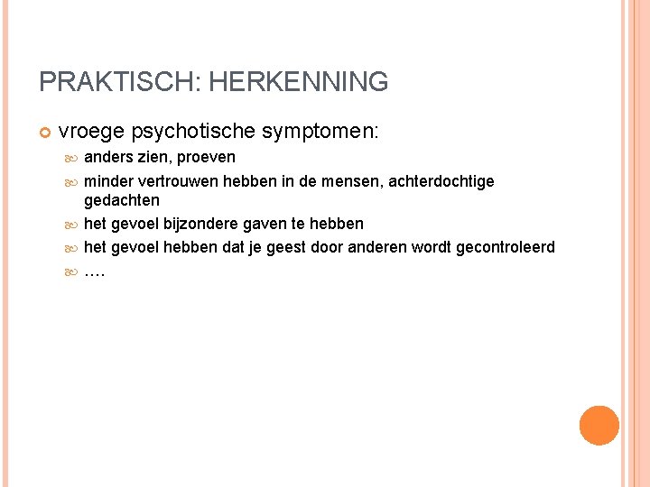 PRAKTISCH: HERKENNING vroege psychotische symptomen: anders zien, proeven minder vertrouwen hebben in de mensen, PRAKTISCH: HERKENNING vroege psychotische symptomen: anders zien, proeven minder vertrouwen hebben in de mensen,