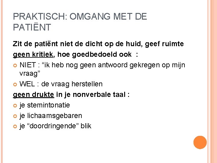 PRAKTISCH: OMGANG MET DE PATIËNT Zit de patiënt niet de dicht op de huid, PRAKTISCH: OMGANG MET DE PATIËNT Zit de patiënt niet de dicht op de huid,