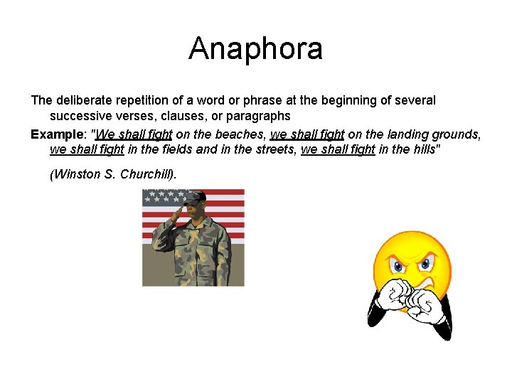 Anaphora The deliberate repetition of a word or phrase at the beginning of several Anaphora The deliberate repetition of a word or phrase at the beginning of several